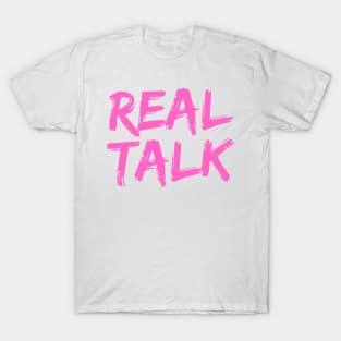 REAL TALK Neon Pink, London slang, London design T-Shirt